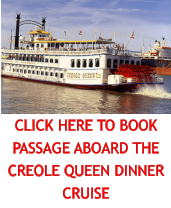 CLICK HERE TO BOOK PASSAGE ABOARD THE CREOLE QUEEN DINNER CRUISE